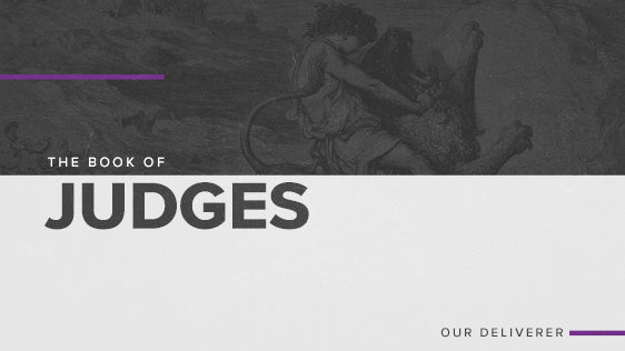 The Book of Judges: Our Deliverer