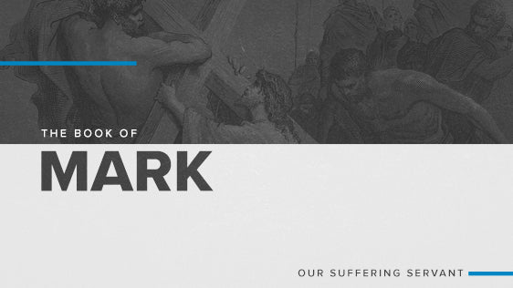 The Book of Mark: Our Suffering Servant