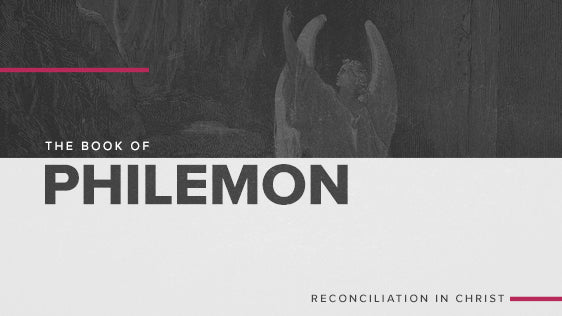 The Book of Philemon: Reconciliation In Christ