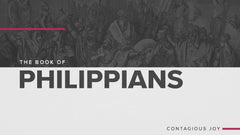 The Book of Philippians: Contagious Joy