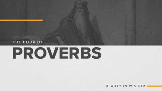 The Book of Proverbs: Beauty In Wisdom