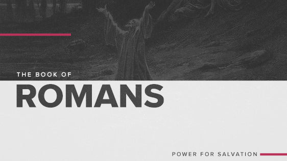 The Book of Romans: Power of Salvation