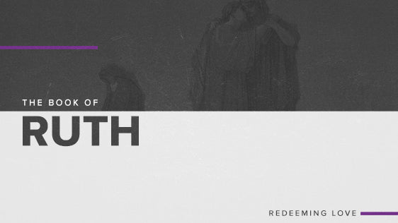 The Book of Ruth: Redeeming Love