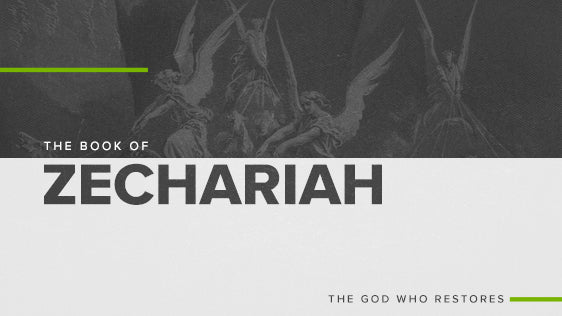 The Book of Zechariah: The God Who Restores