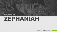 The Book of Zephaniah: Justice and Mercy