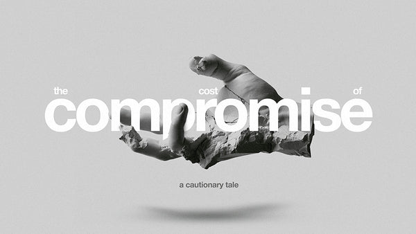 The Cost Of Compromise