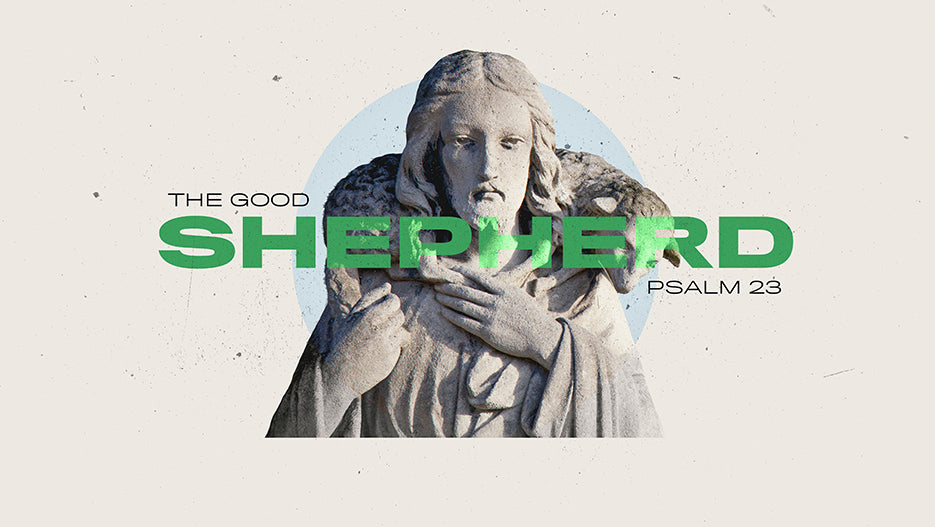 The Good Shepherd: Psalm 23