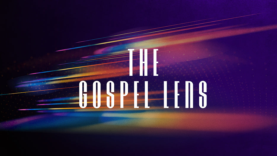 The Gospel Lens