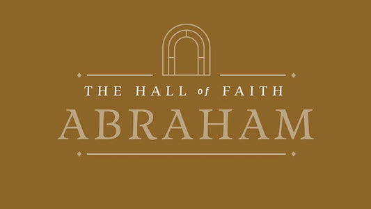 The Hall of Faith: Abraham