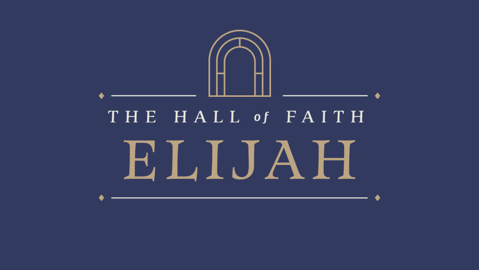 The Hall of Faith: Elijah