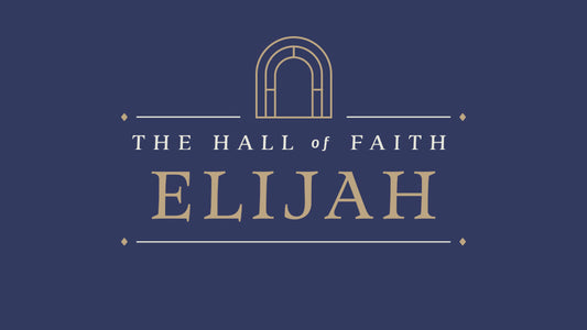 The Hall of Faith: Elijah