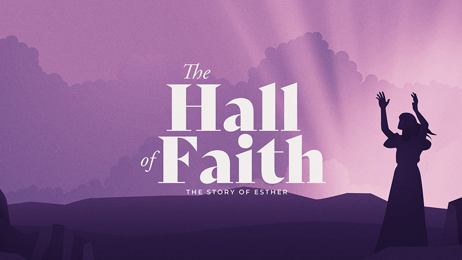 The Hall of Faith: Esther