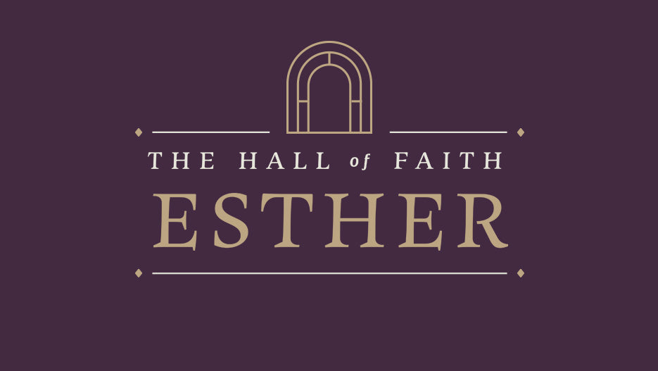 The Hall of Faith: Esther