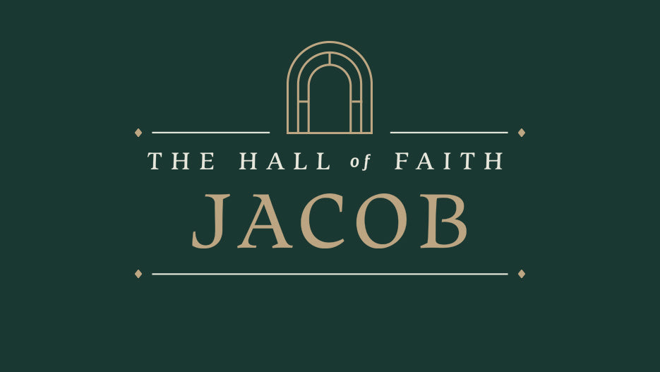 The Hall of Faith: Jacob