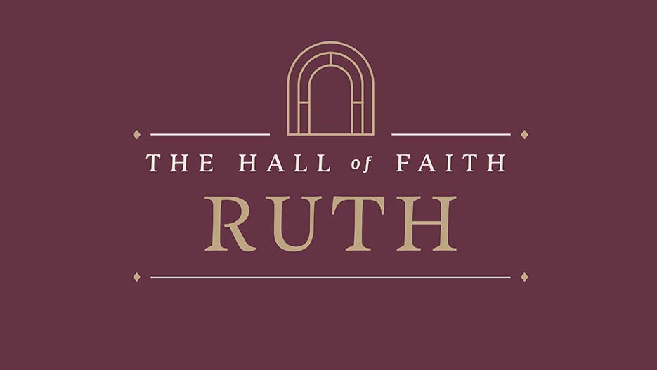 The Hall of Faith: Ruth