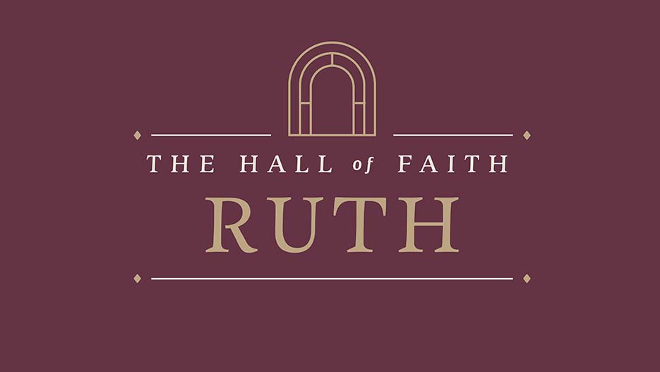 The Hall of Faith: Ruth – Ministry Pass
