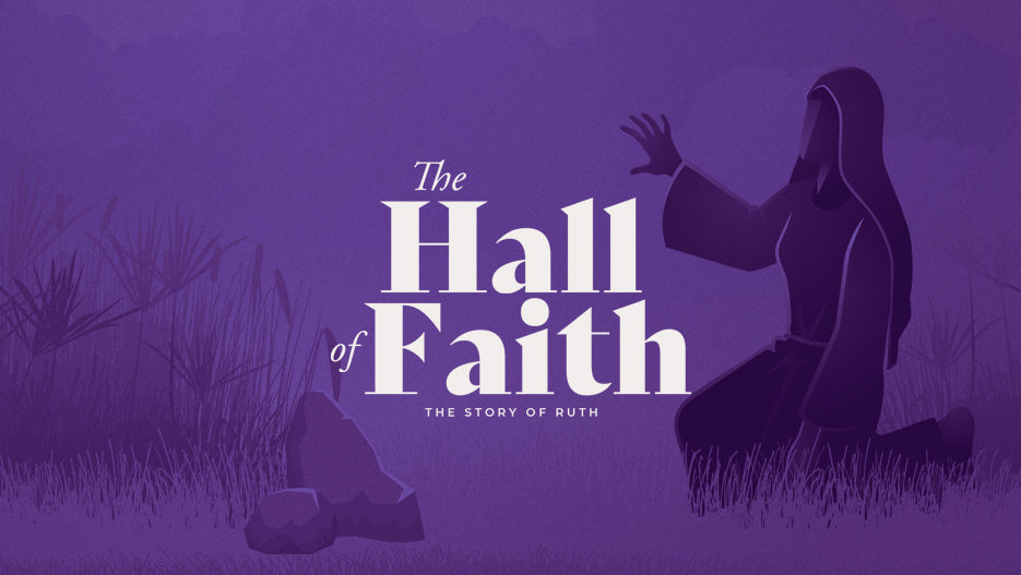 The Hall of Faith: Ruth