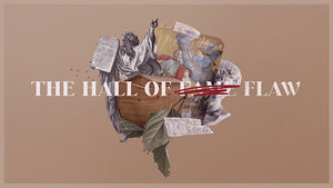 The Hall Of Flaw: Hebrews 11