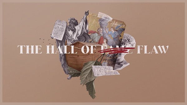 The Hall Of Flaw: Hebrews 11