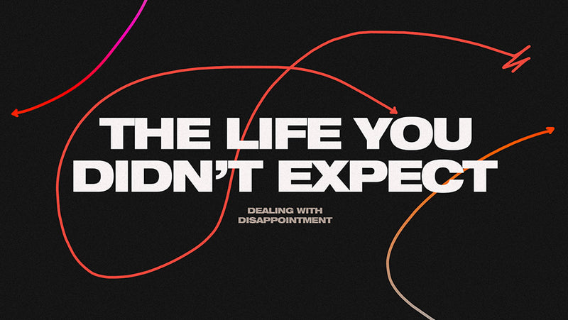 The Life You Didn't Expect