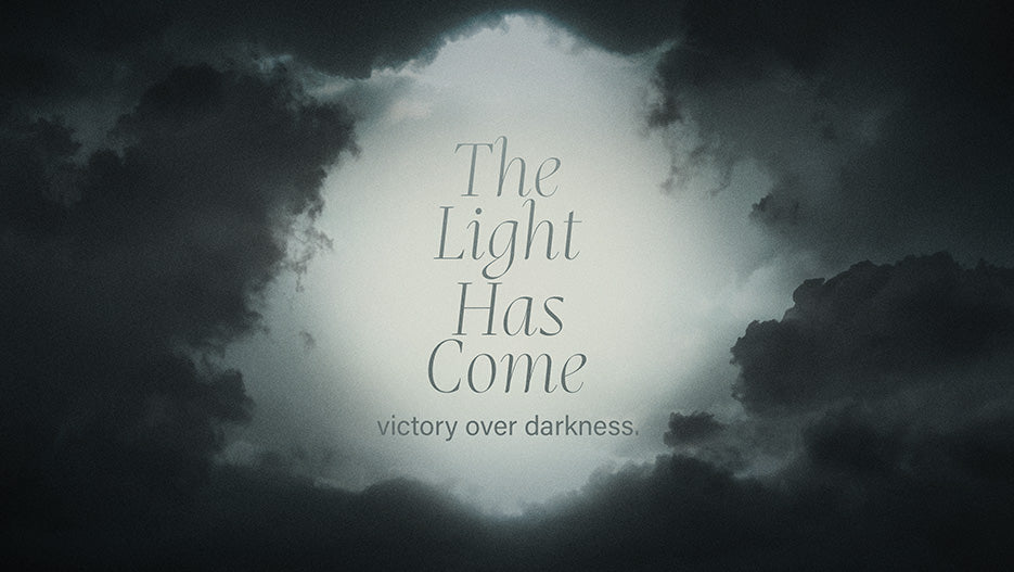 The Light Has Come