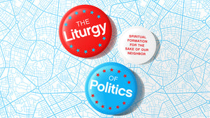 The Liturgy of Politics