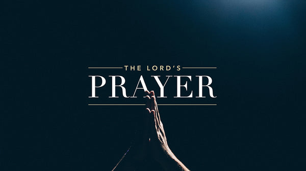The Lord’s Prayer