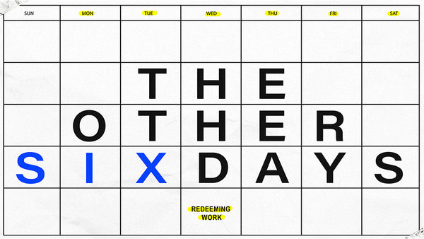 The Other Six Days: The Theology