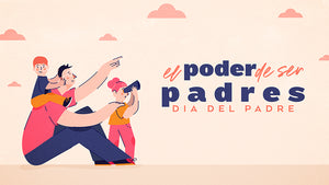 El Poder De Ser Padres: Dia Del Padre