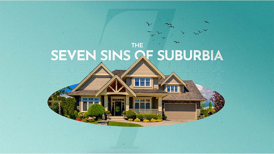 The Seven Sins Of Suburbia