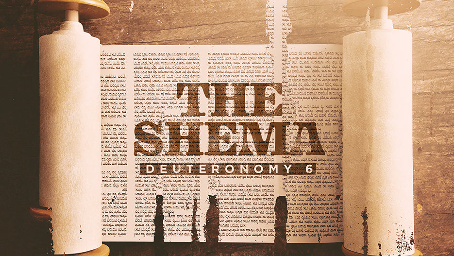 The Shema: Deuteronomy 6