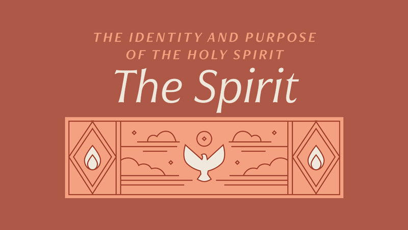 The Spirit: The Identity and Purpose of the Holy Spirit – Ministry Pass
