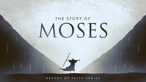 Heroes of Faith: The Story of Moses