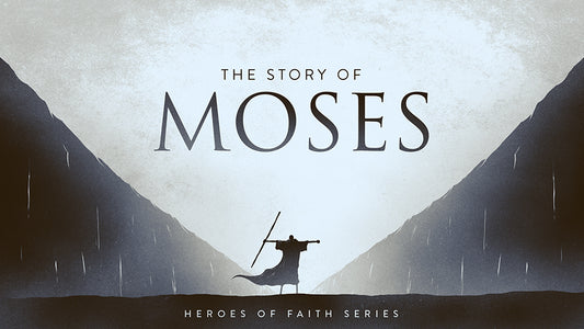 Heroes of Faith: The Story of Moses