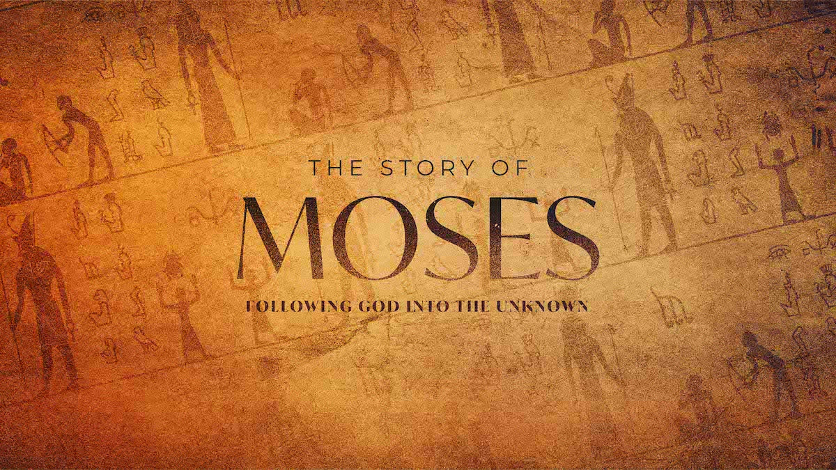 The Story Of Moses: Following God Into The Unknown