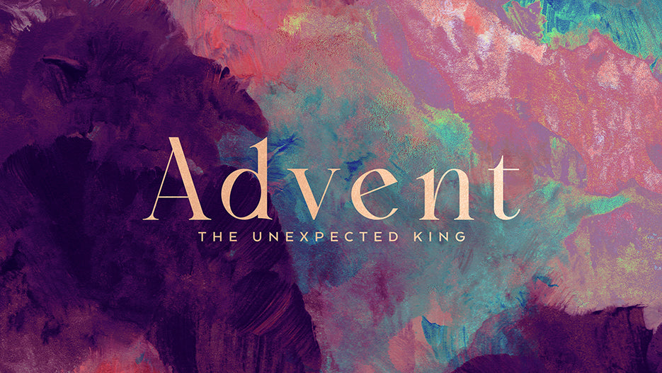 Advent: The Unexpected King