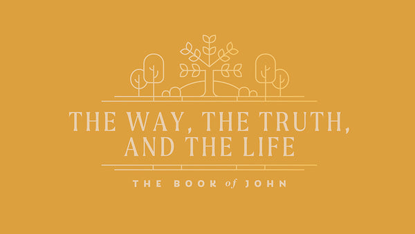 The Way, The Truth, and the Life
