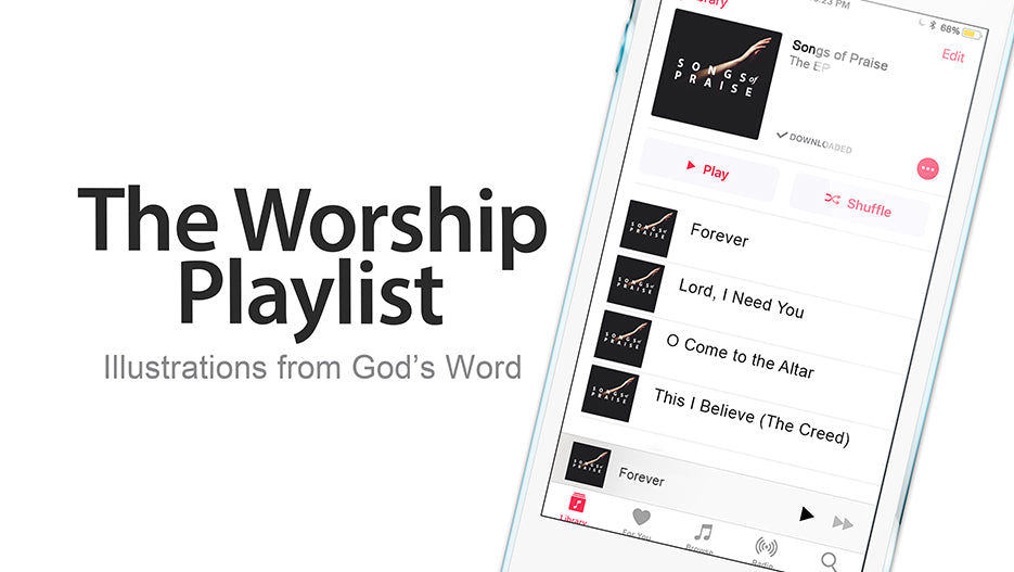 The Worship Playlist: Illustrations From God’s Word