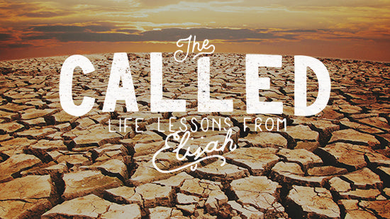 The Called: Life Lessons from Elijah