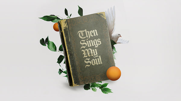 Then Sings My Soul