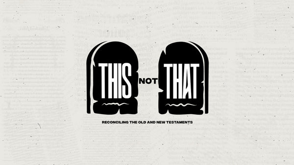 This Not That: Reconciling the Old and New Testaments
