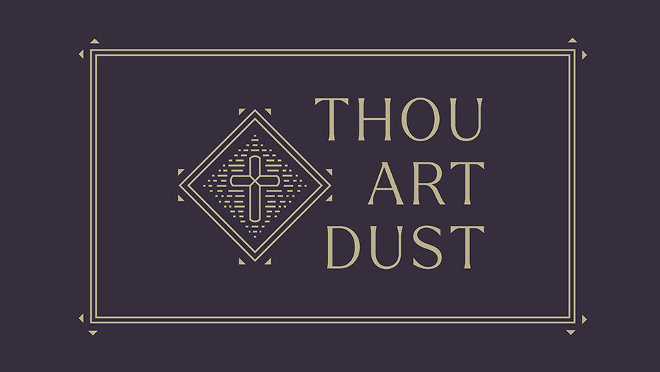 Thou Art Dust