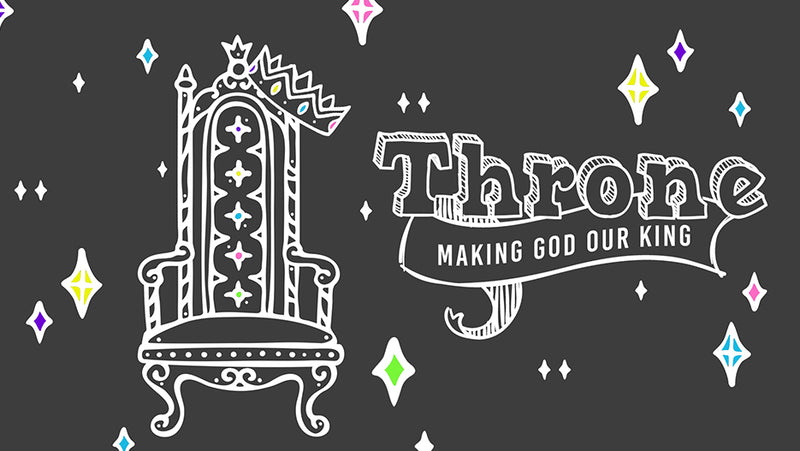 Throne: Making God Our King (Children's Series)