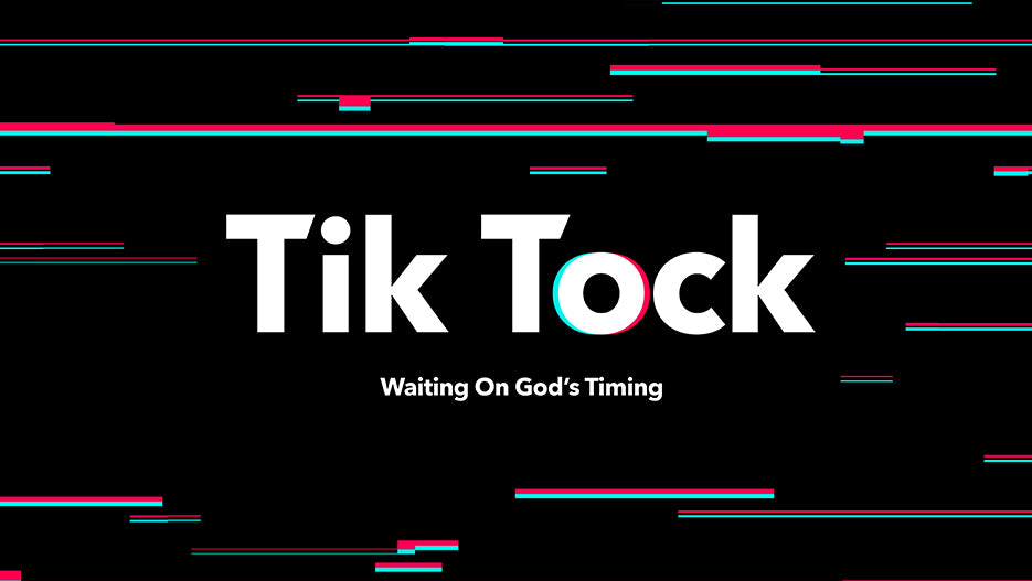 Tik Tock: Waiting on God’s Timing