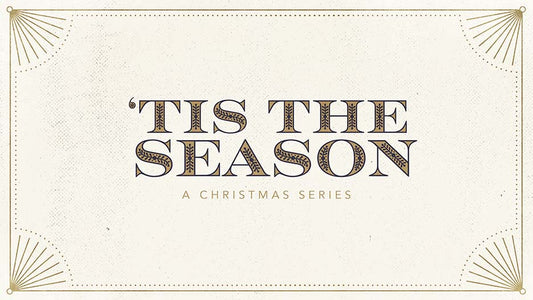 ‘Tis The Season