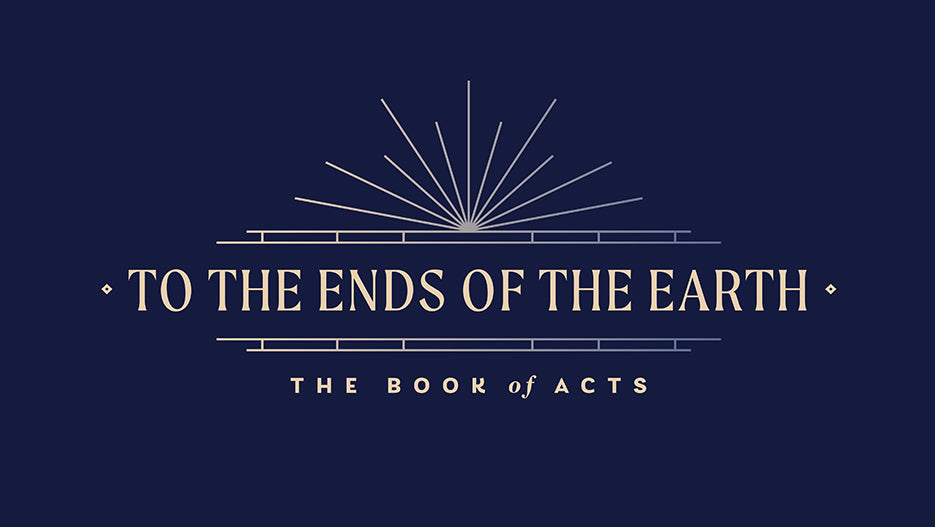 To The Ends of the Earth: The Book of Acts