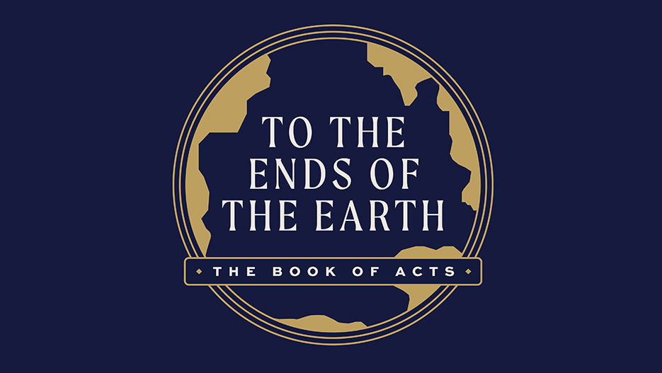 To The Ends of the Earth: The Book of Acts