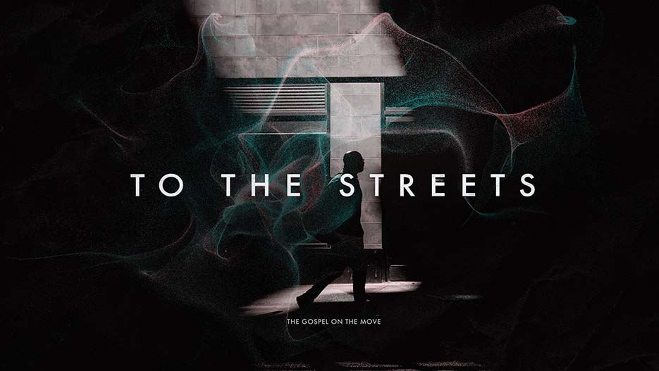 To The Streets: The Gospel On The Move