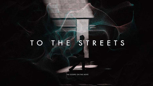 To The Streets: The Gospel On The Move