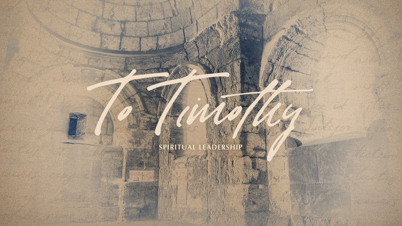 To Timothy: Spiritual Leadership